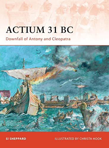 Actium 31 BC: Downfall of Antony and Cleopatra (Campaign, 211, Band 211)